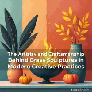 Read more about the article The Artistry and Craftsmanship Behind Brass Sculptures in Modern Creative Practices