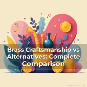 Artistic representation for Brass Craftsmanship vs Alternatives: Complete Comparison