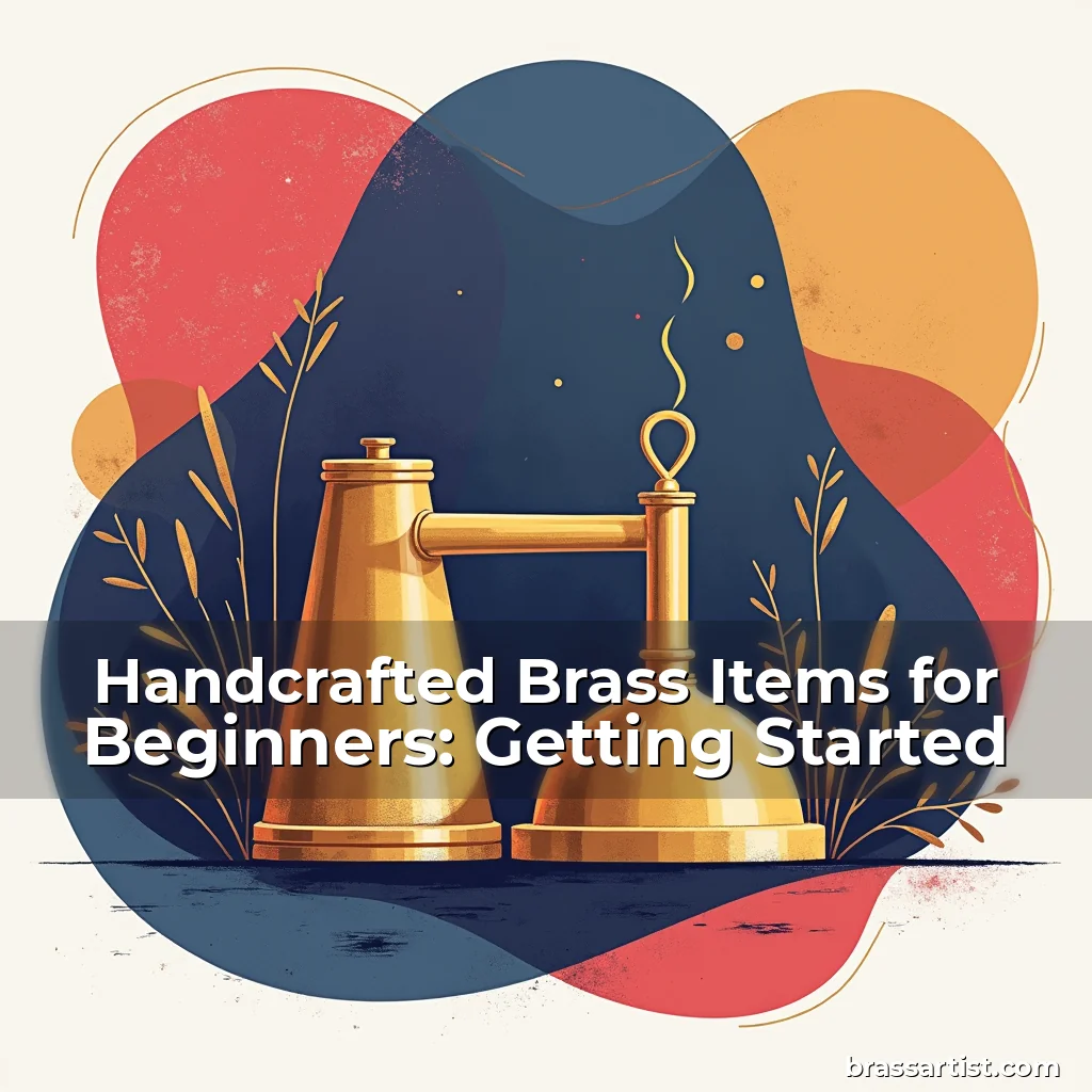 Read more about the article Handcrafted Brass Items for Beginners: Getting Started