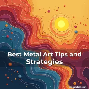 Artistic representation for Best Metal Art Tips and Strategies