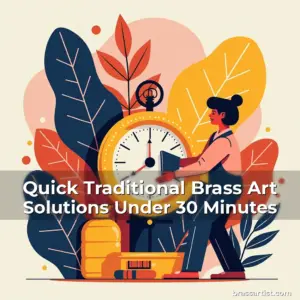 Read more about the article Quick Traditional Brass Art Solutions Under 30 Minutes