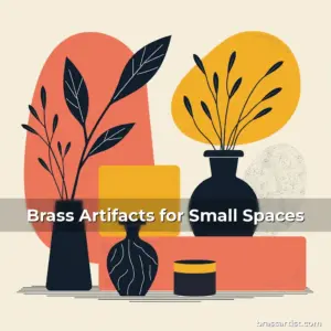 Read more about the article Brass Artifacts for Small Spaces