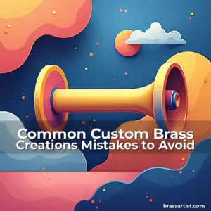 Artistic representation for Common Custom Brass Creations Mistakes to Avoid