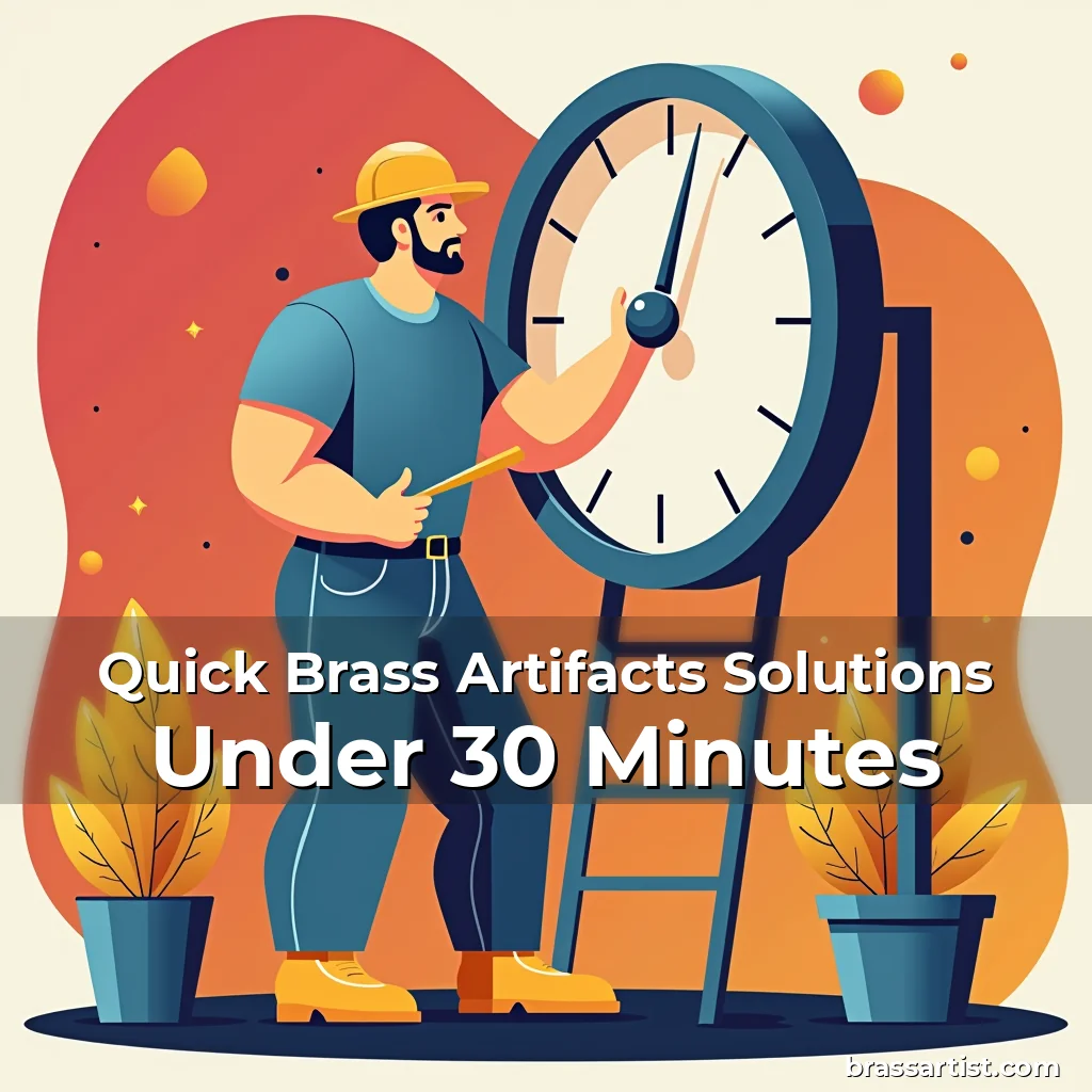 Read more about the article Quick Brass Artifacts Solutions Under 30 Minutes