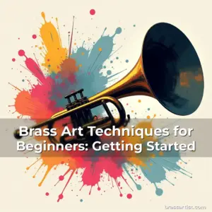 Artistic representation for Brass Art Techniques for Beginners: Getting Started