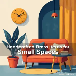 Artistic representation for Handcrafted Brass Items for Small Spaces